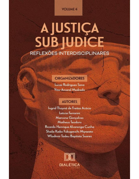 A Justiça sub judice - reflexões interdisciplinares:Volume 4