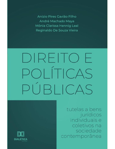 Direito e Políticas Públicas E-BOOK:tutelas a bens jurídicos individuais e coletivos na sociedade contemporânea