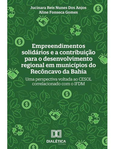 Empreendimentos solidários e a contribuição para o desenvolvimento regional em municípios do Recôncavo da Bahia:uma perspectiva voltada ao CESOL correlacionado com o IFDM