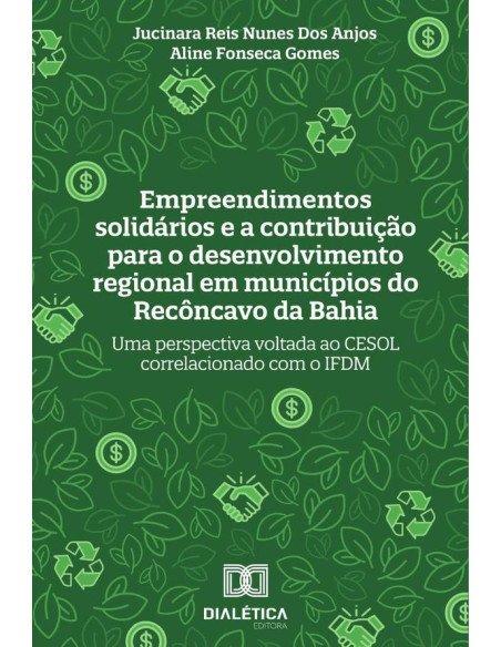 Empreendimentos solidários e a contribuição para o desenvolvimento regional em municípios do Recôncavo da Bahia:uma perspectiva voltada ao CESOL correlacionado com o IFDM