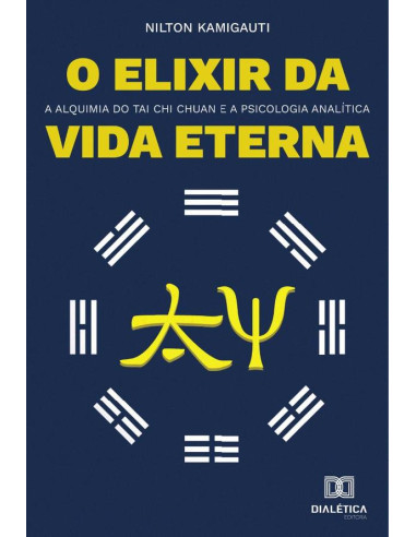 O elixir da vida eterna:a alquimia do Tai Chi Chuan e a psicologia analítica