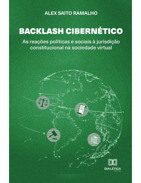 Backlash Cibernético:as reações políticas e sociais à jurisdição constitucional na sociedade virtual