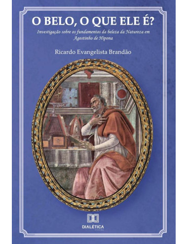 O belo, o que ele é?:investigação sobre os fundamentos da beleza da Natureza em Agostinho de Hipona