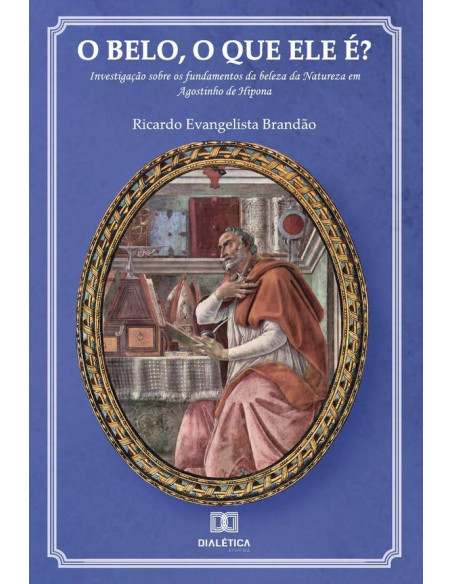 O belo, o que ele é?:investigação sobre os fundamentos da beleza da Natureza em Agostinho de Hipona