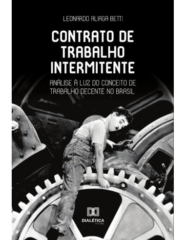 Contrato de trabalho intermitente:análise à luz do conceito de trabalho decente no Brasil