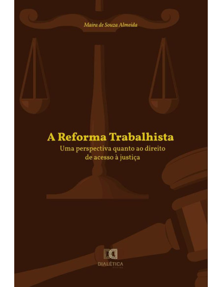 A Reforma Trabalhista:uma perspectiva quanto ao direito de acesso à justiça