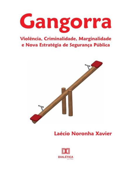 Gangorra:violência, criminalidade, marginalidade e nova estratégia de segurança pública