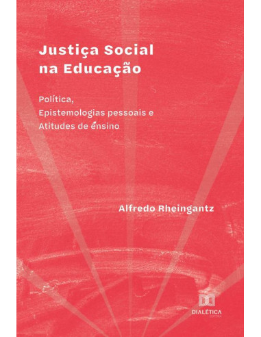 Justiça Social na Educação:Política, Epistemologias pessoais e Atitudes de ensino