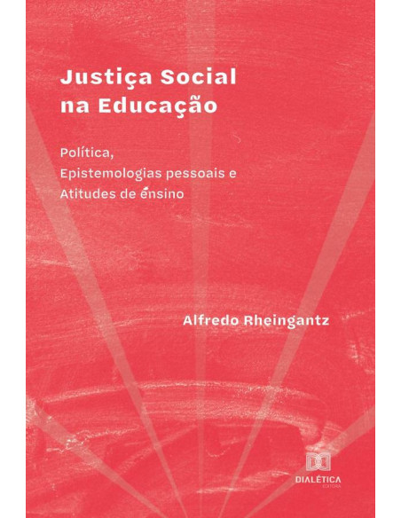 Justiça Social na Educação:Política, Epistemologias pessoais e Atitudes de ensino