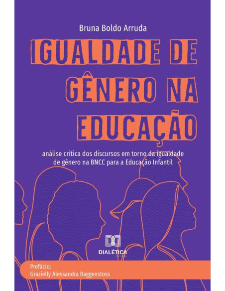 Igualdade de Gênero na Educação:análise crítica dos discursos em torno da igualdade de gênero na BNCC para a Educação Infantil