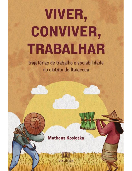 Viver, conviver, trabalhar:trajetórias de trabalho e sociabilidade no distrito do Itaiacoca