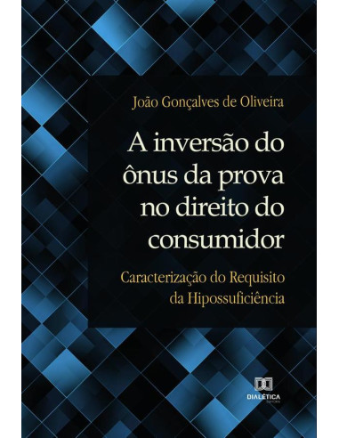 A inversão do ônus da prova no direito do consumidor:caracterização do requisito da hipossuficiência