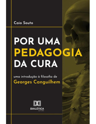 Por uma pedagogia da cura:uma introdução à filosofia de Georges Canguilhem