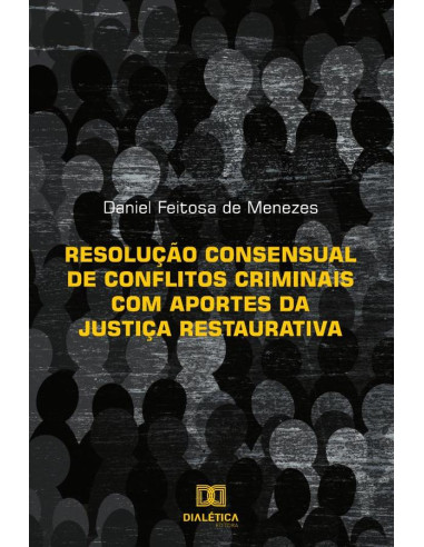 Resolução consensual de conflitos criminais com aportes da Justiça
Restaurativa