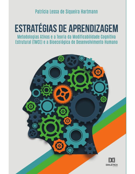 Estratégias de Aprendizagem:metodologias ativas e a Teoria da Modificabilidade Cognitiva Estrutural (TMCE) e a bioecológica de desenvolvimento humano