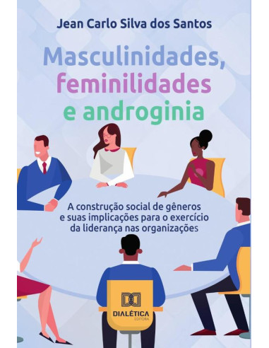 Masculinidades, feminilidades e androginia:a construção social de gêneros e suas implicações para o exercício da liderança nas organizações