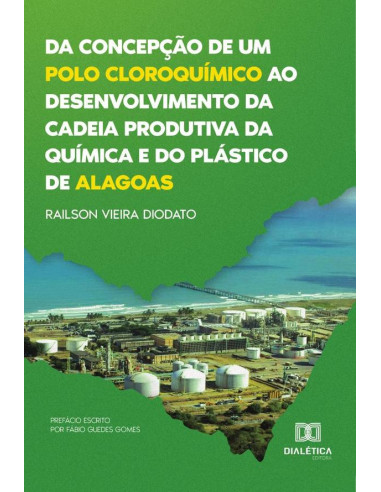 Da concepção de um polo cloroquímico ao desenvolvimento da cadeia produtiva da química e do plástico de Alagoas