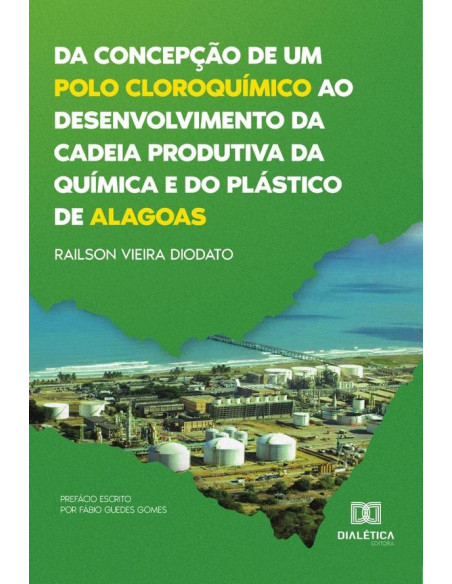 Da concepção de um polo cloroquímico ao desenvolvimento da cadeia produtiva da química e do plástico de Alagoas