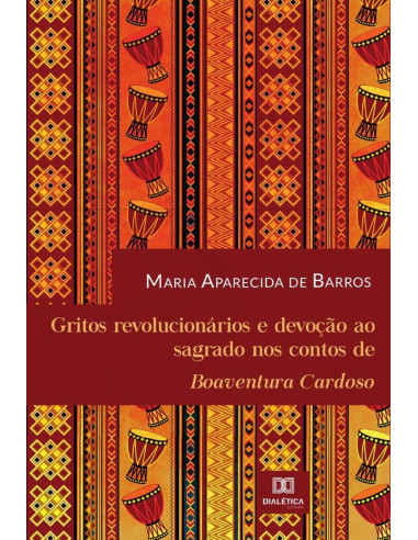 Gritos revolucionários e devoção ao sagrado nos contos de Boaventura Cardoso