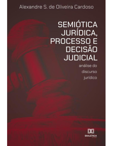 Semiótica Jurídica, Processo e Decisão Judicial:análise do discurso jurídico