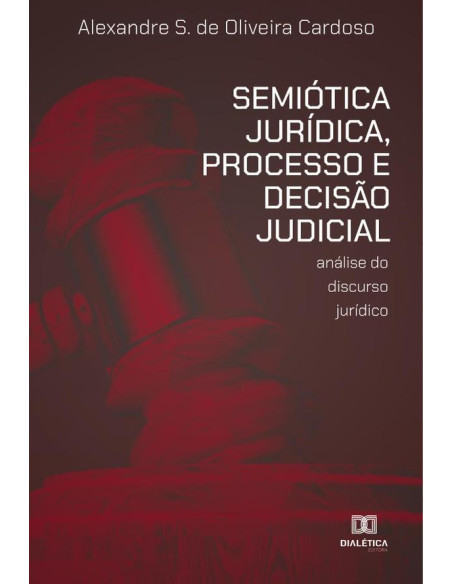 Semiótica Jurídica, Processo e Decisão Judicial:análise do discurso jurídico