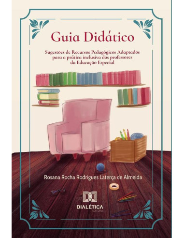 Guia Didático:sugestões de Recursos Pedagógicos Adaptados para a prática inclusiva dos professores da Educação Especial