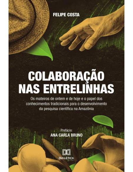 Colaboração nas Entrelinhas:os mateiros de ontem e de hoje e o papel dos conhecimentos tradicionais para o desenvolvimento da pesquisa científica na Amazônia