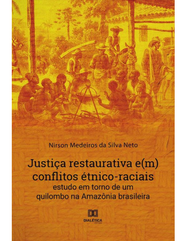 Justiça restaurativa e(m) conflitos étnico-raciais:estudo em torno de um quilombo na Amazônia brasileira