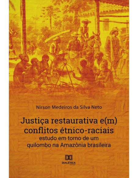 Justiça restaurativa e(m) conflitos étnico-raciais:estudo em torno de um quilombo na Amazônia brasileira