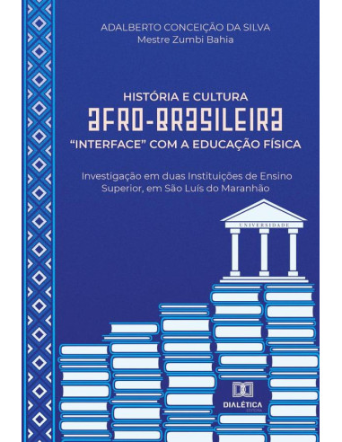 História e Cultura Afro-brasileira “interface” com a Educação Física:investigação em duas Instituições de Ensino Superior, em São Luís do Maranhão