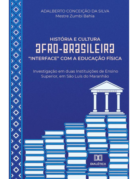 História e Cultura Afro-brasileira “interface” com a Educação Física:investigação em duas Instituições de Ensino Superior, em São Luís do Maranhão