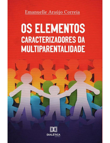 Os Elementos Caracterizadores da Multiparentalidade