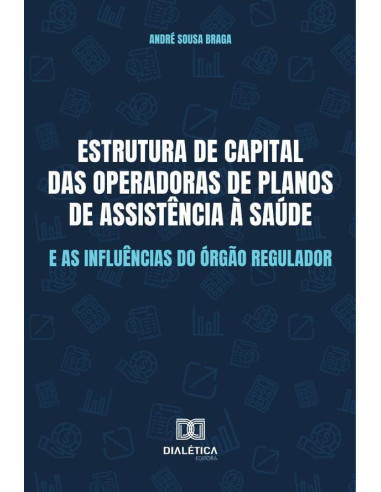 Estrutura de capital das Operadoras de Planos de Assistência à Saúde e as influências do órgão regulador