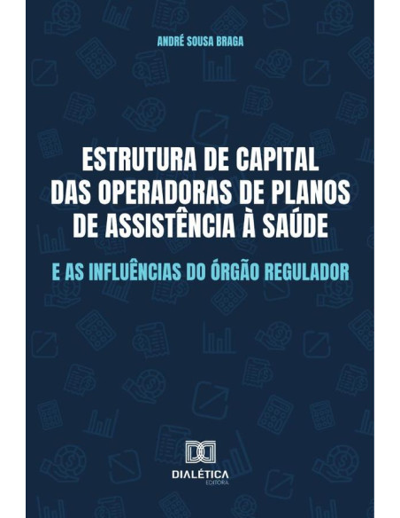 Estrutura de capital das Operadoras de Planos de Assistência à Saúde e as influências do órgão regulador