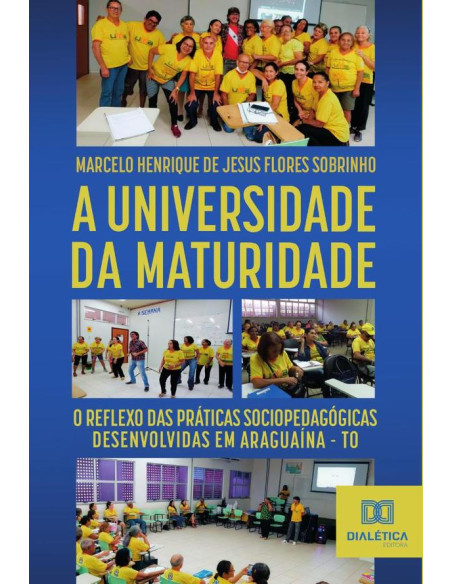 A Universidade da Maturidade:o reflexo das práticas sociopedagógicas desenvolvidas em Araguaína - TO