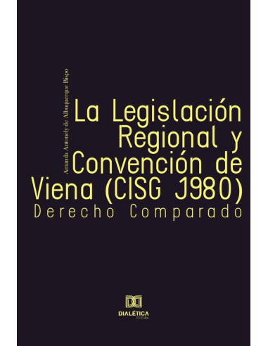 La Legislación Regional y Convención de Viena (CISG 1980):derecho Comparado