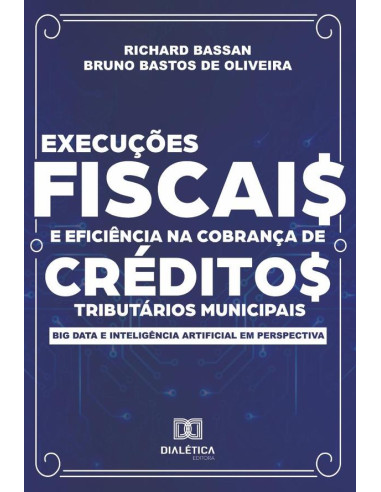 Execuções fiscais e eficiência na cobrança de créditos tributários municipais:big data e inteligência artificial em perspectiva