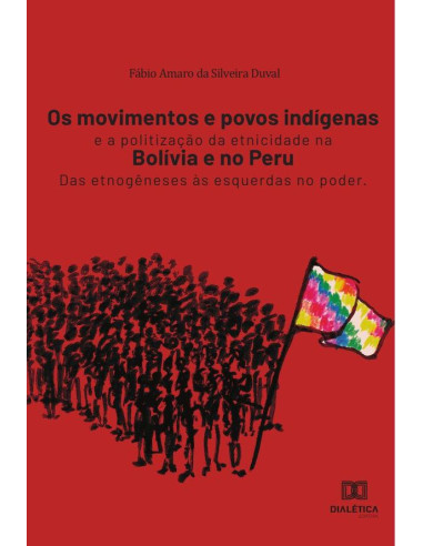 Os movimentos e povos indígenas e a politização da etnicidade na Bolívia e no Peru:das etnogêneses às esquerdas no poder