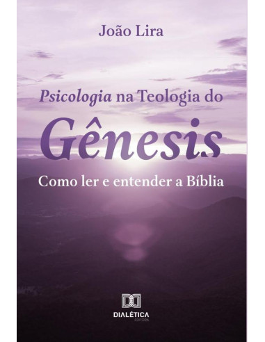 Psicologia na Teologia do Gênesis:como ler e entender a Bíblia