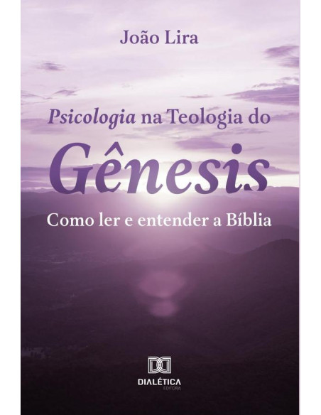 Psicologia na Teologia do Gênesis:como ler e entender a Bíblia