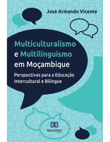 Multiculturalismo e Multilinguismo em Moçambique:Perspectivas para a Educação Intercultural e Bilíngue