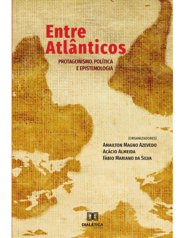 Entre Atlânticos:protagonismo, política e epistemologia