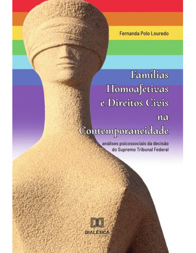 Famílias homoafetivas e direitos civis na contemporaneidade:análises psicossociais da decisão do Supremo Tribunal Federal