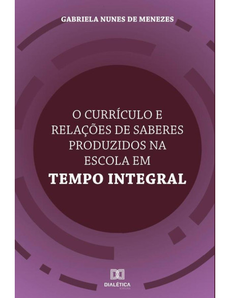 O currículo e relações de saberes produzidos na Escola em Tempo Integral