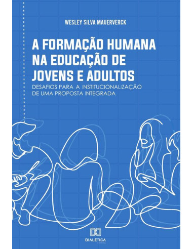 A formação humana na Educação de Jovens e Adultos:desafios para a institucionalização de uma proposta integrada