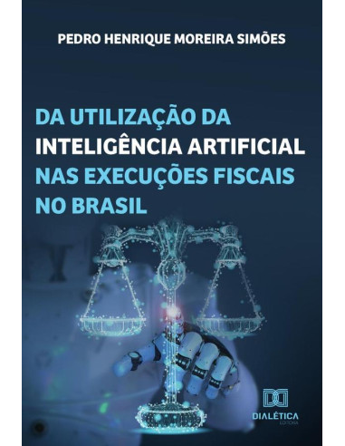 Da utilização da inteligência artificial nas execuções fiscais no Brasil