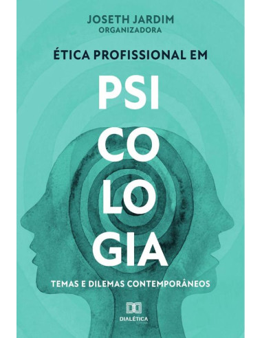 Ética profissional em Psicologia:temas e dilemas contemporâneos