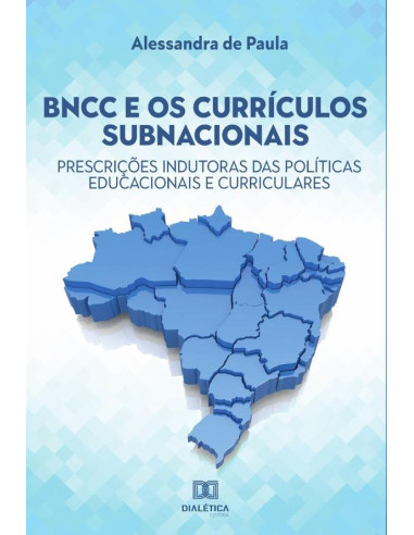 BNCC e os currículos subnacionais:prescrições indutoras das políticas educacionais e curriculares