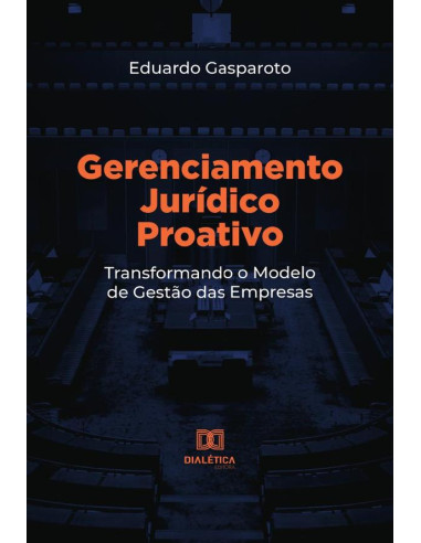 Gerenciamento Jurídico Proativo:transformando o modelo de gestão das empresas