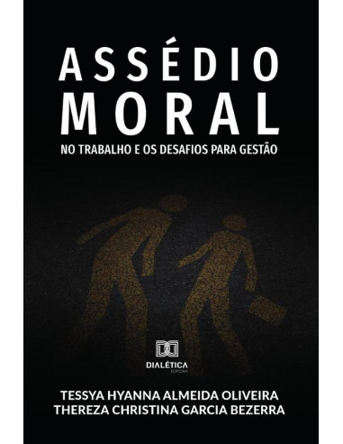 Assédio Moral no Trabalho e os Desafios para Gestão